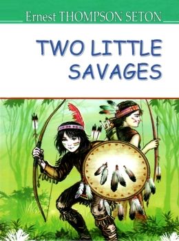 seton two little savages книга    сетон-томпсон два маленьких дикуни на англійс Ціна (цена) 345.20грн. | придбати  купити (купить) seton two little savages книга    сетон-томпсон два маленьких дикуни на англійс доставка по Украине, купить книгу, детские игрушки, компакт диски 0